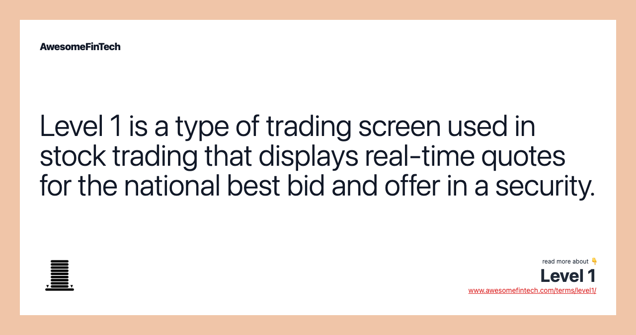 Level 1 is a type of trading screen used in stock trading that displays real-time quotes for the national best bid and offer in a security.