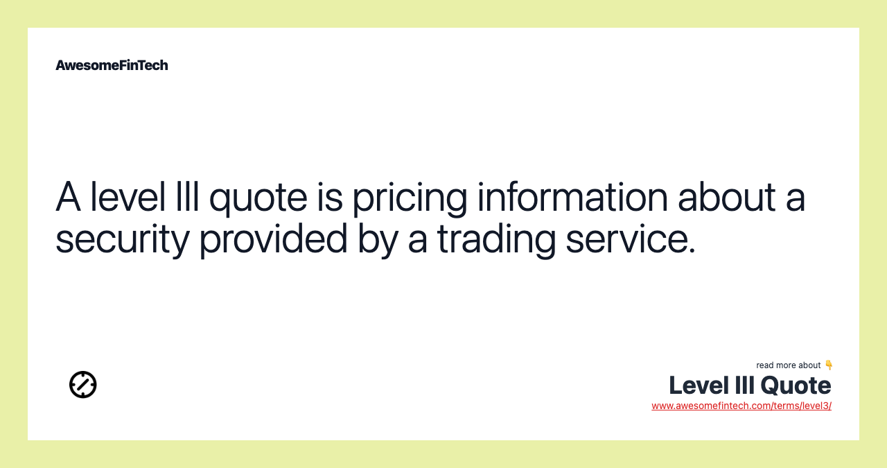 A level III quote is pricing information about a security provided by a trading service.