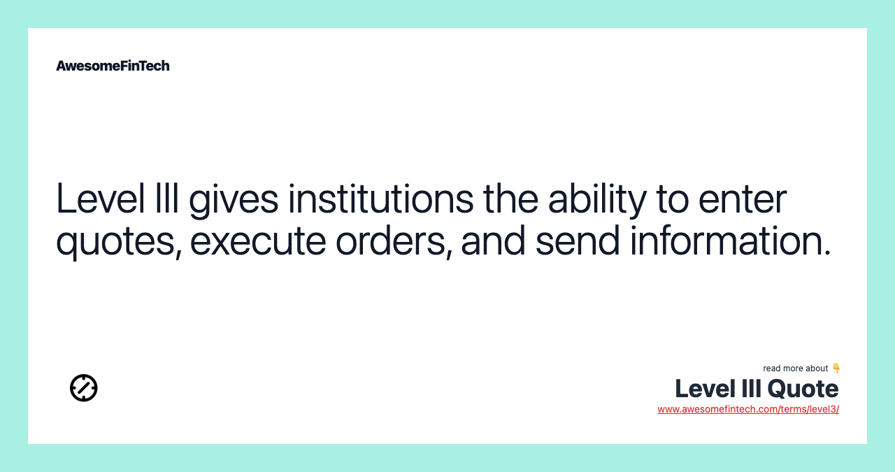Level III gives institutions the ability to enter quotes, execute orders, and send information.