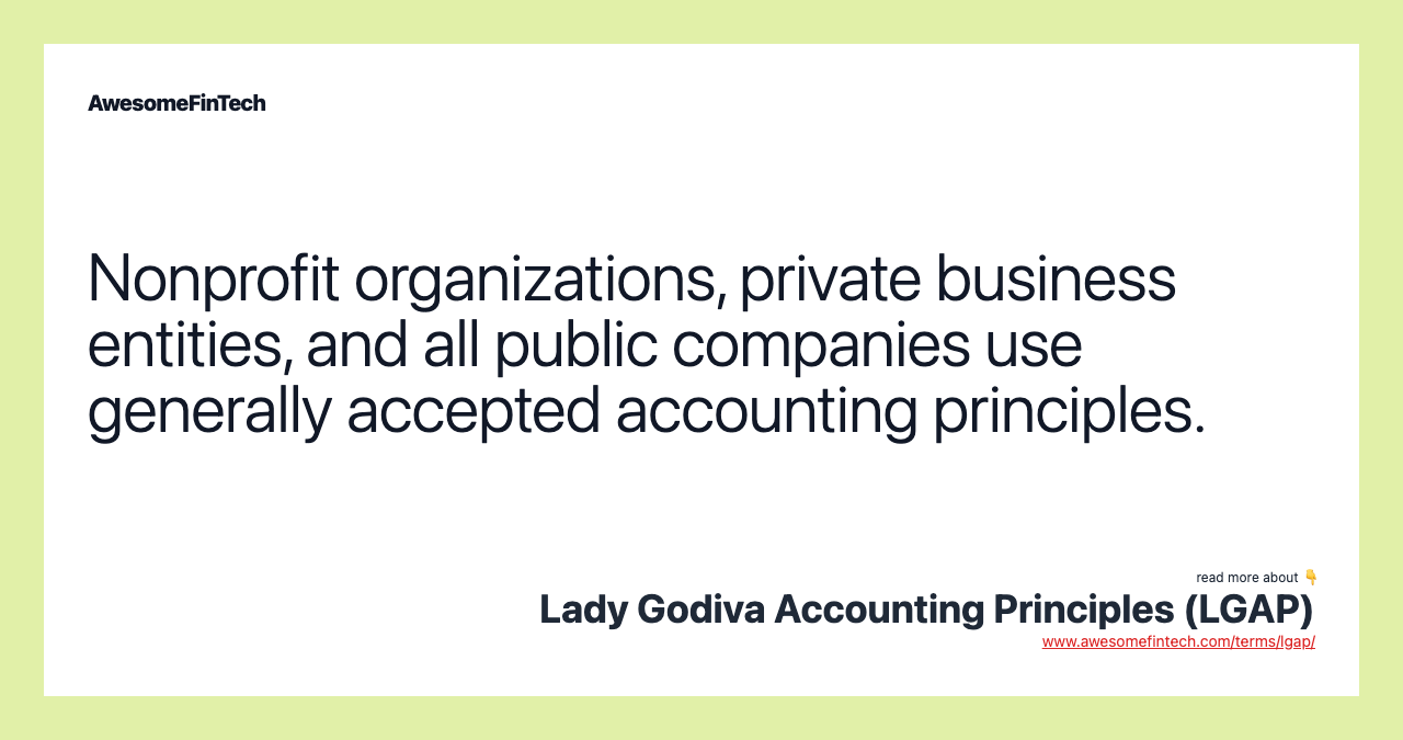 Nonprofit organizations, private business entities, and all public companies use generally accepted accounting principles.