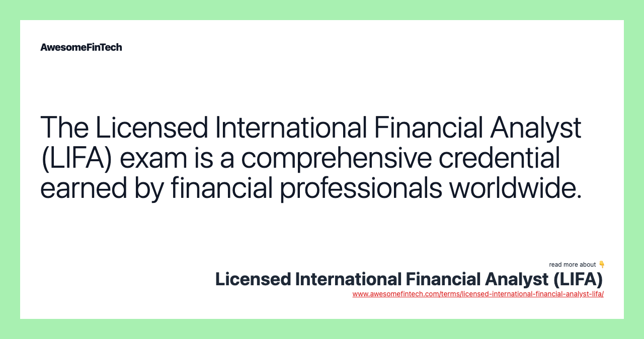 The Licensed International Financial Analyst (LIFA) exam is a comprehensive credential earned by financial professionals worldwide.