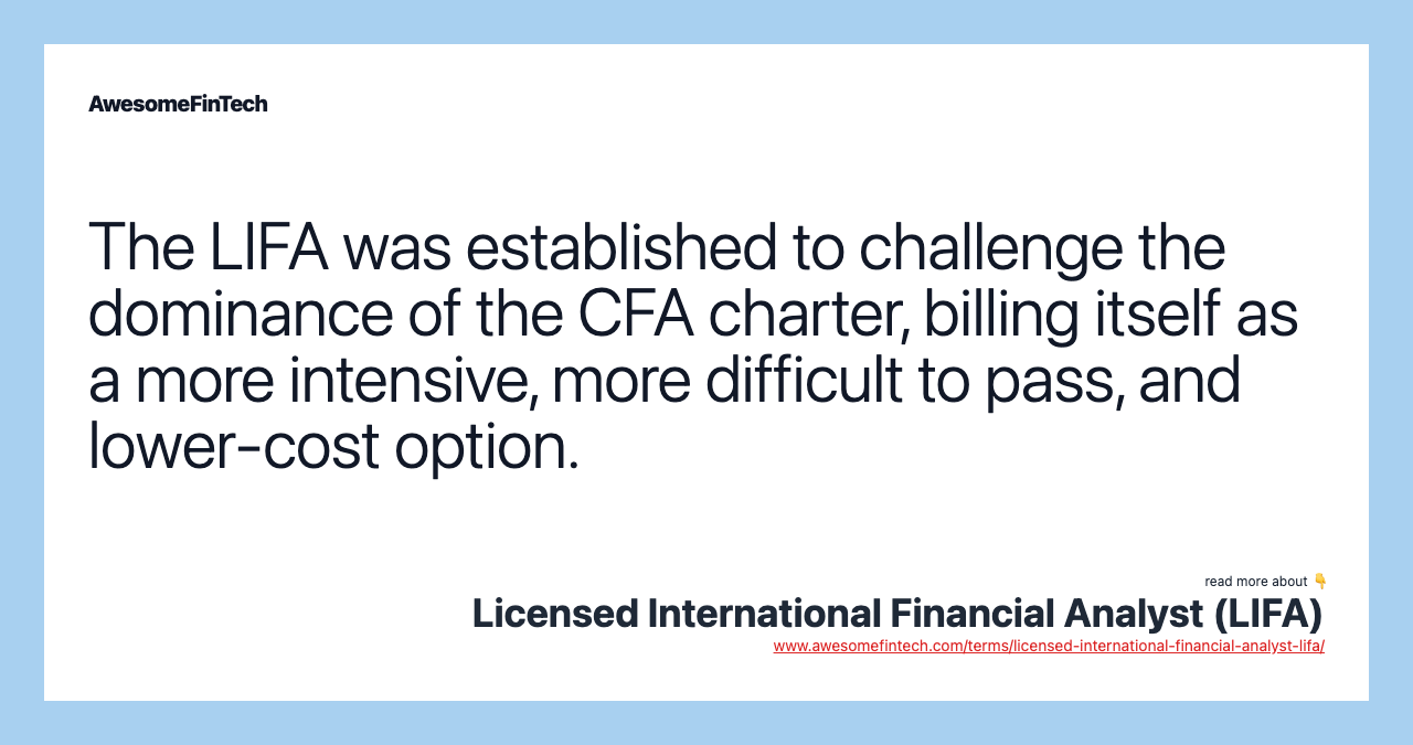 The LIFA was established to challenge the dominance of the CFA charter, billing itself as a more intensive, more difficult to pass, and lower-cost option.