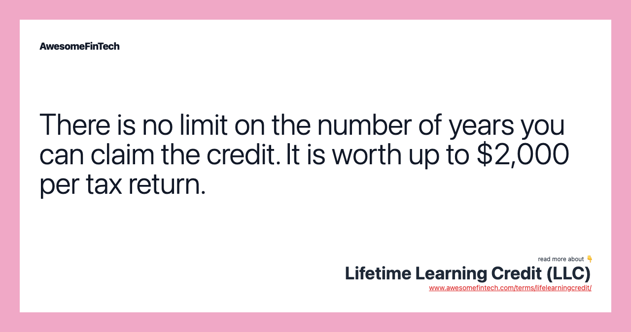 There is no limit on the number of years you can claim the credit. It is worth up to $2,000 per tax return.