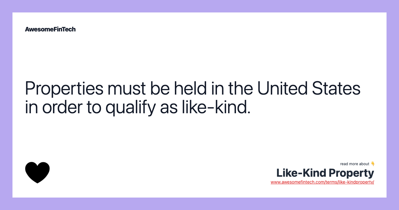 Properties must be held in the United States in order to qualify as like-kind.
