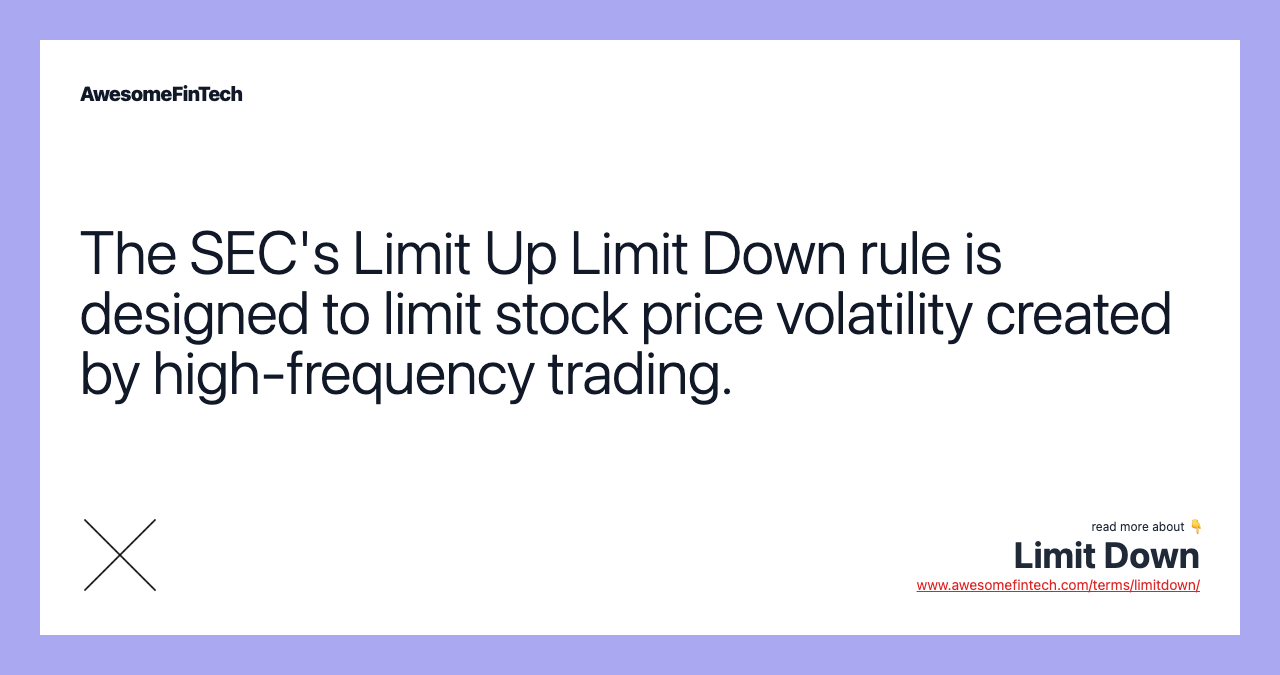 The SEC's Limit Up Limit Down rule is designed to limit stock price volatility created by high-frequency trading.