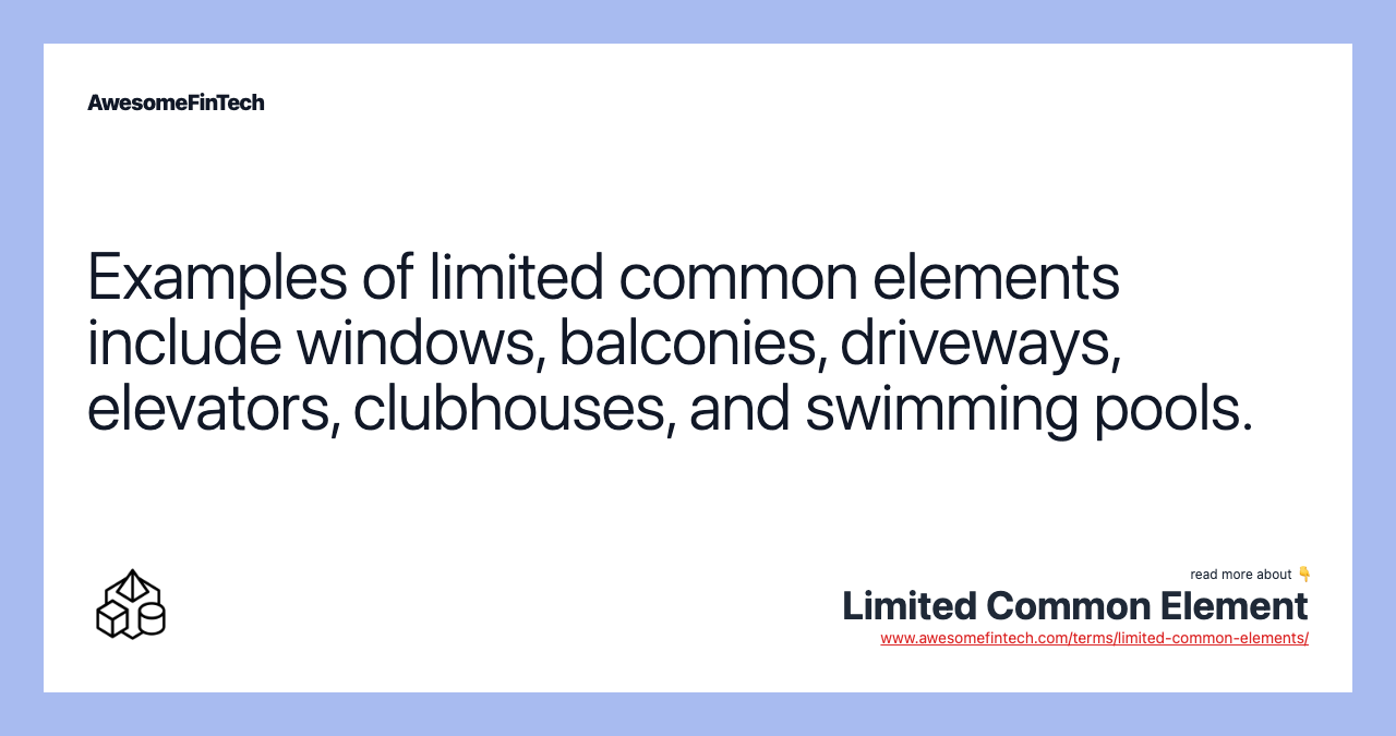 Examples of limited common elements include windows, balconies, driveways, elevators, clubhouses, and swimming pools.