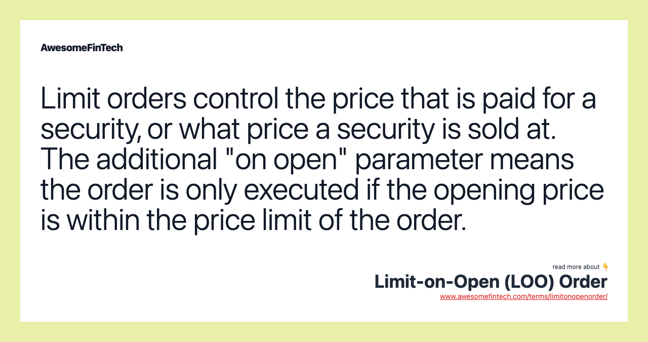 Limit orders control the price that is paid for a security, or what price a security is sold at. The additional "on open" parameter means the order is only executed if the opening price is within the price limit of the order.