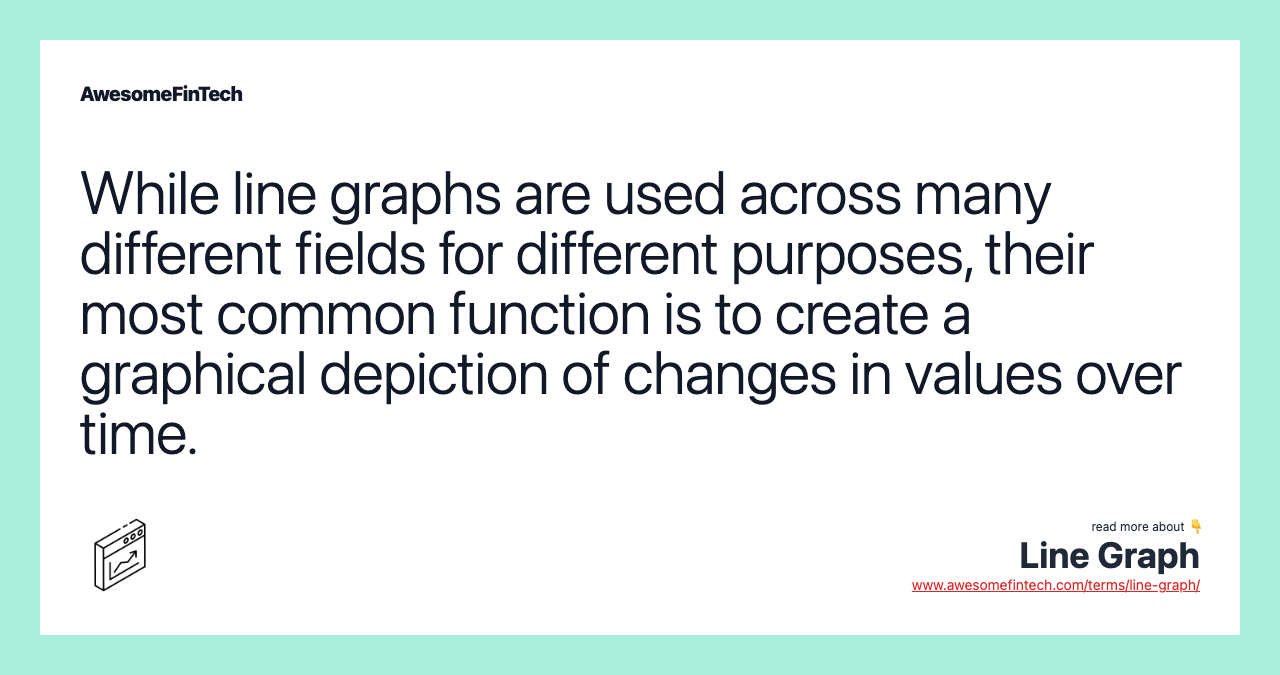 While line graphs are used across many different fields for different purposes, their most common function is to create a graphical depiction of changes in values over time.