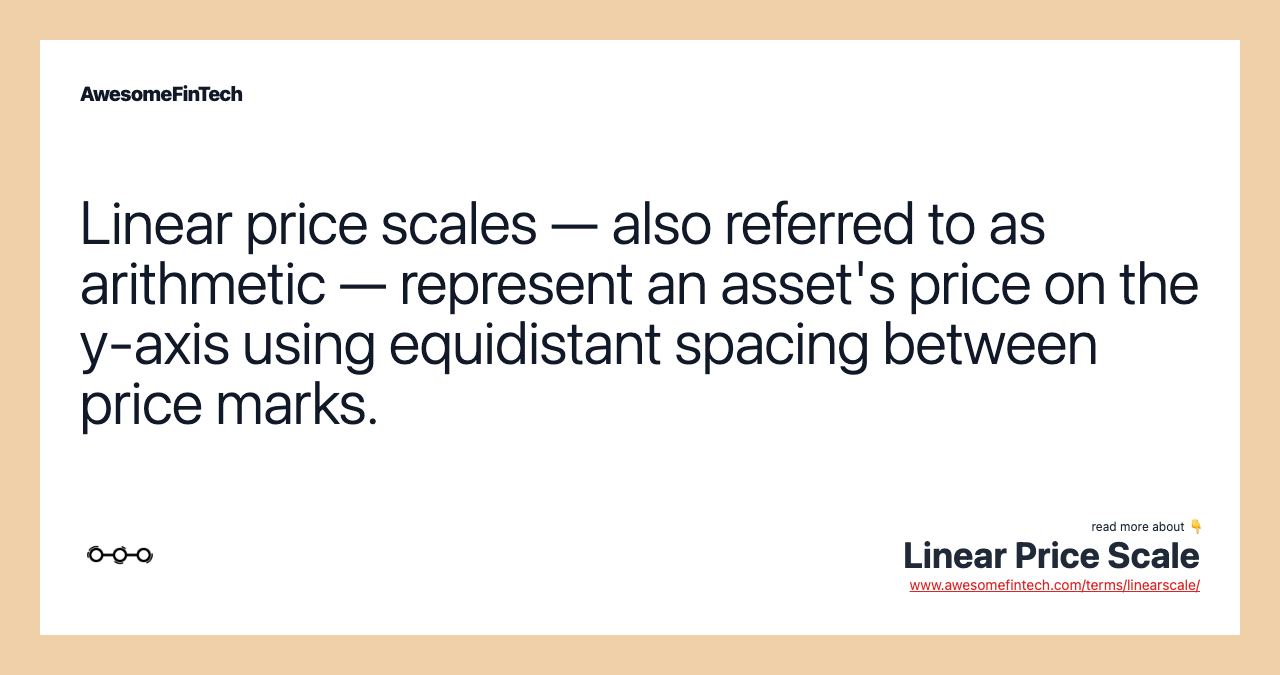 Linear price scales — also referred to as arithmetic — represent an asset's price on the y-axis using equidistant spacing between price marks.