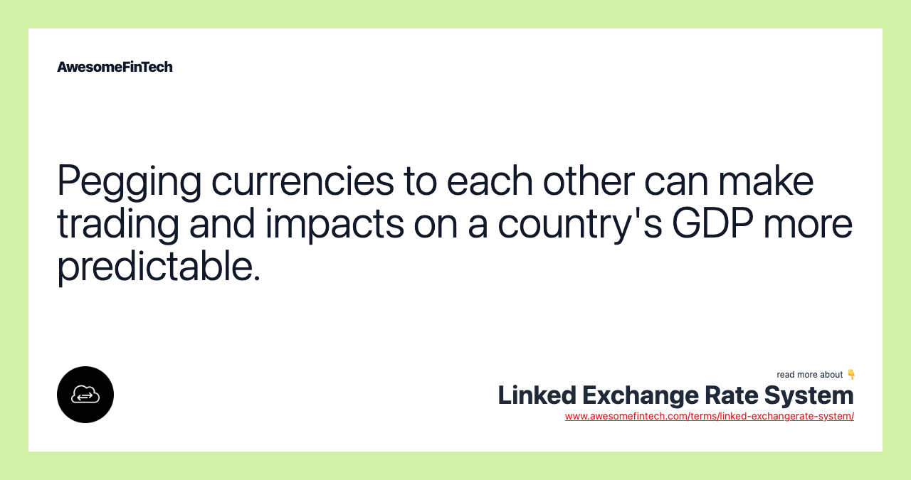 Pegging currencies to each other can make trading and impacts on a country's GDP more predictable.