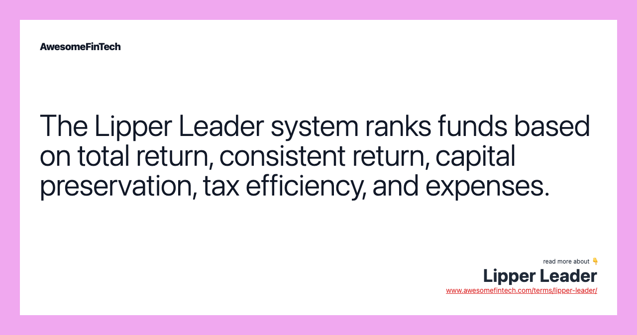 The Lipper Leader system ranks funds based on total return, consistent return, capital preservation, tax efficiency, and expenses.