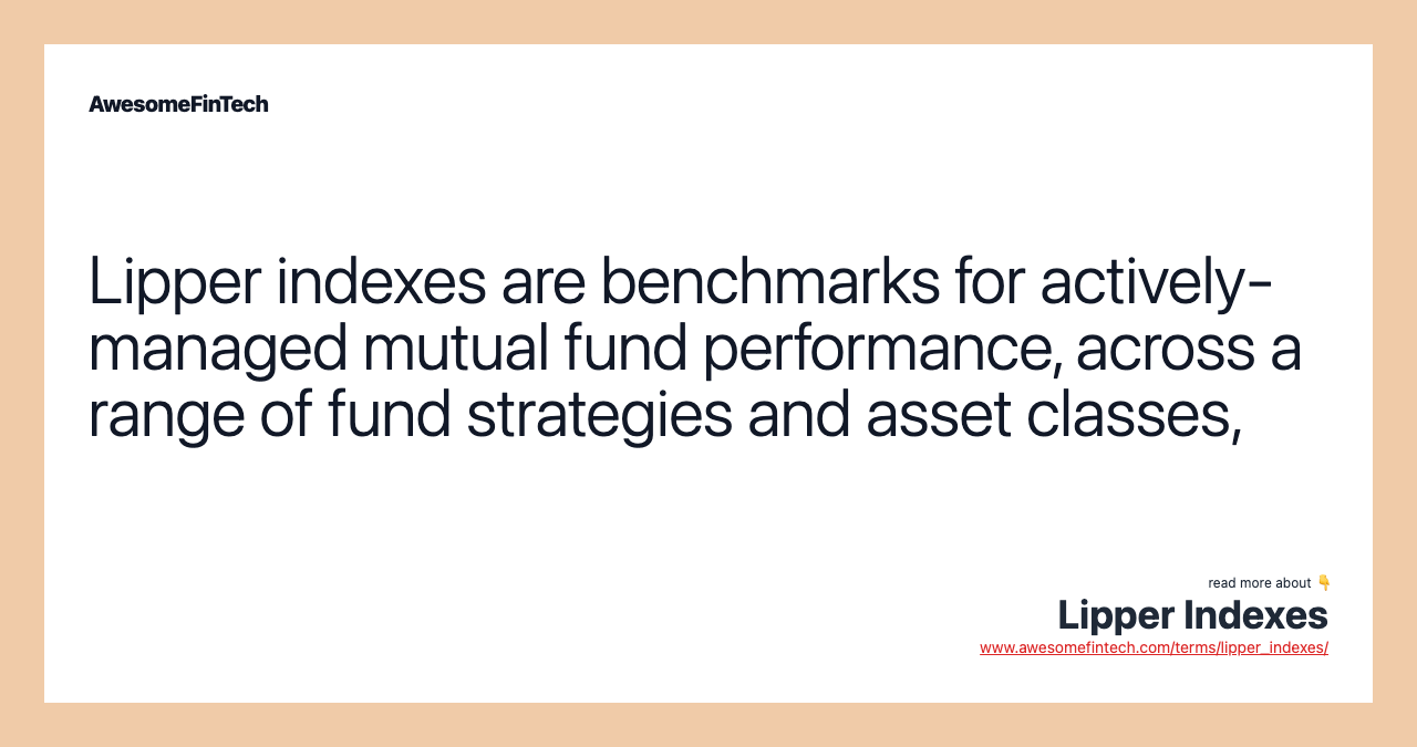 Lipper indexes are benchmarks for actively-managed mutual fund performance, across a range of fund strategies and asset classes,
