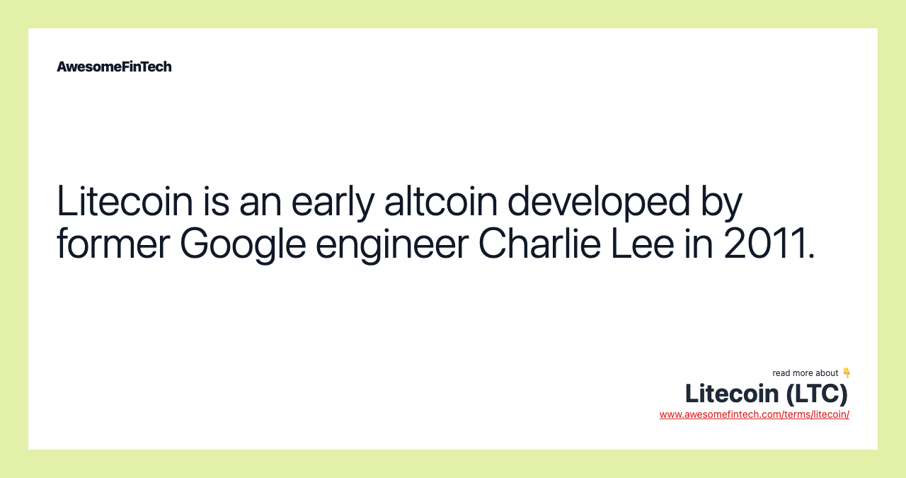 Litecoin is an early altcoin developed by former Google engineer Charlie Lee in 2011.
