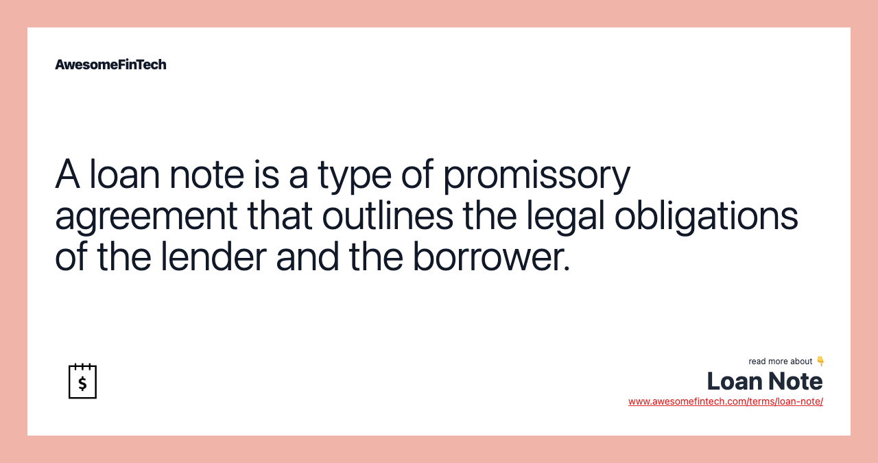 A loan note is a type of promissory agreement that outlines the legal obligations of the lender and the borrower.