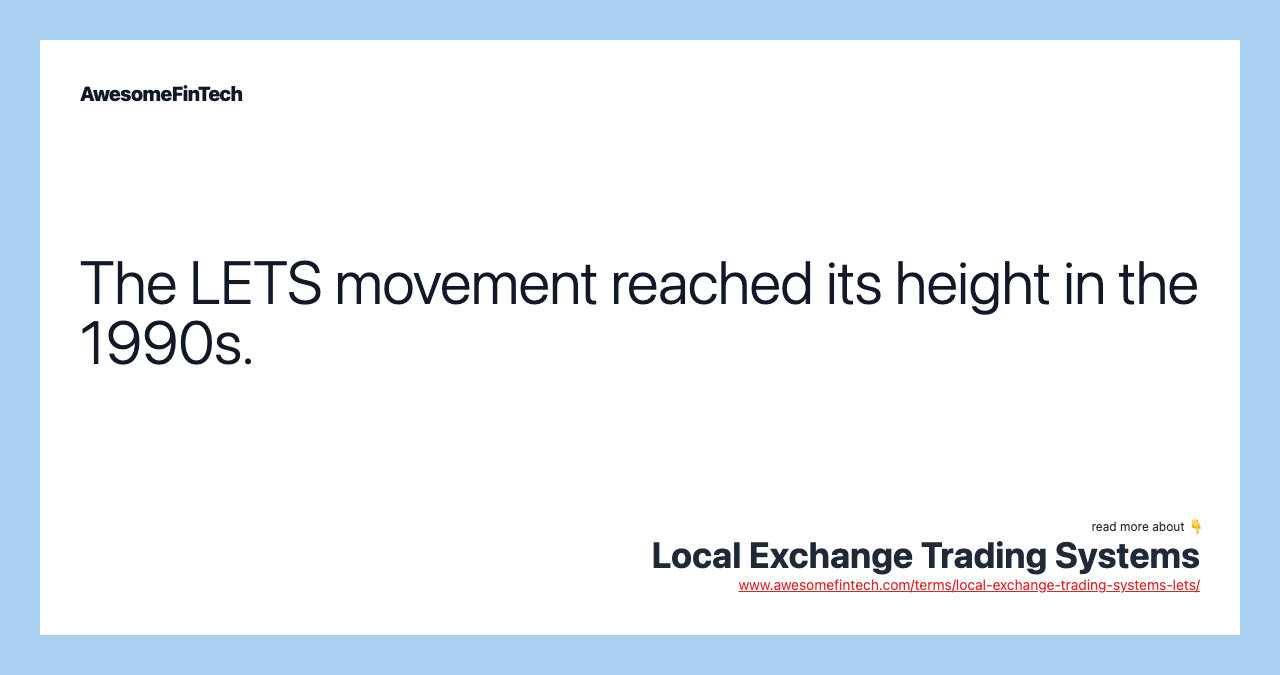 The LETS movement reached its height in the 1990s.