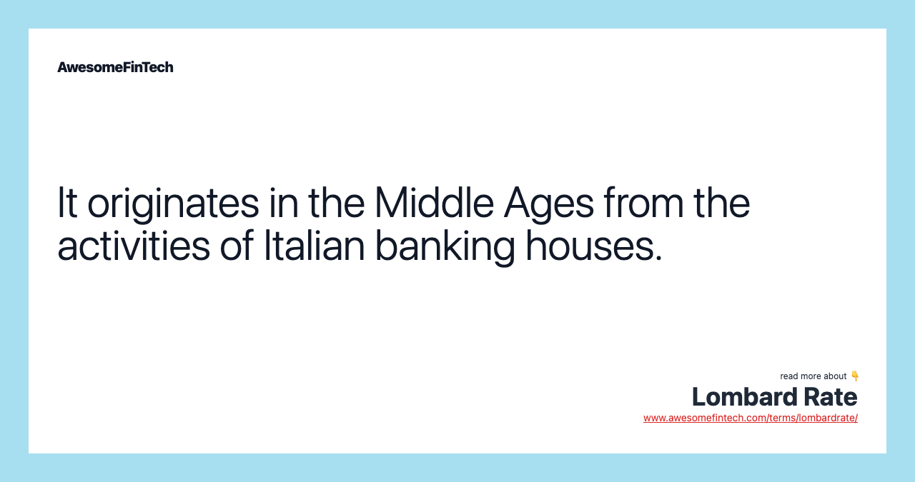 It originates in the Middle Ages from the activities of Italian banking houses.