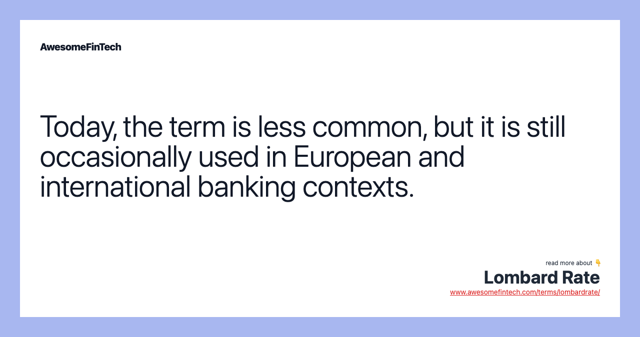 Today, the term is less common, but it is still occasionally used in European and international banking contexts.