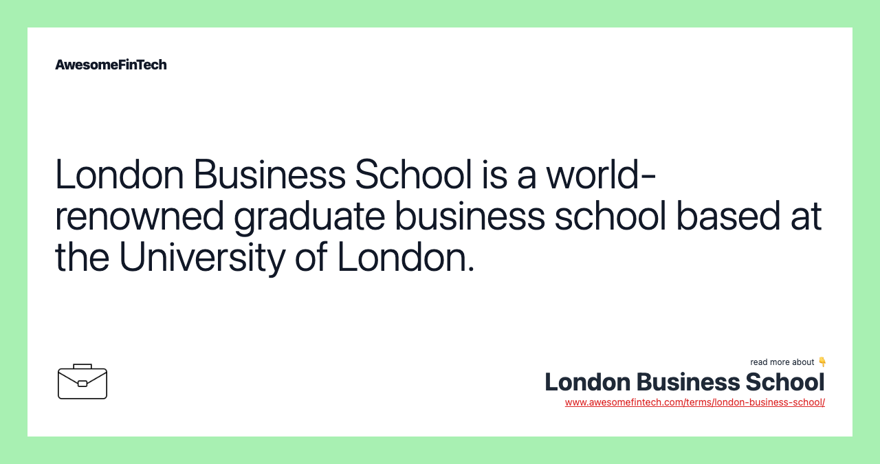 London Business School is a world-renowned graduate business school based at the University of London.
