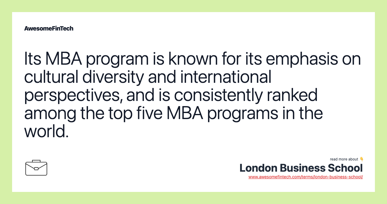 Its MBA program is known for its emphasis on cultural diversity and international perspectives, and is consistently ranked among the top five MBA programs in the world.
