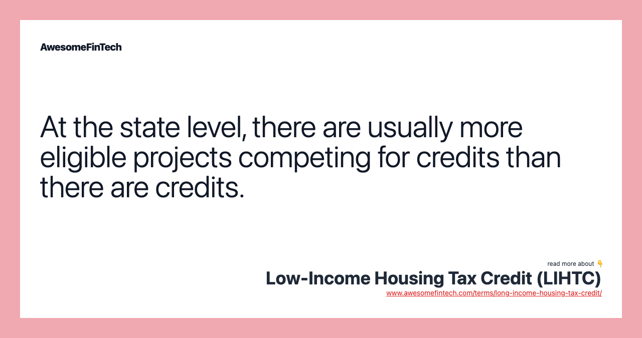 At the state level, there are usually more eligible projects competing for credits than there are credits.