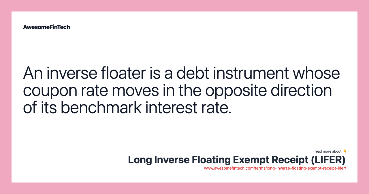 An inverse floater is a debt instrument whose coupon rate moves in the opposite direction of its benchmark interest rate.