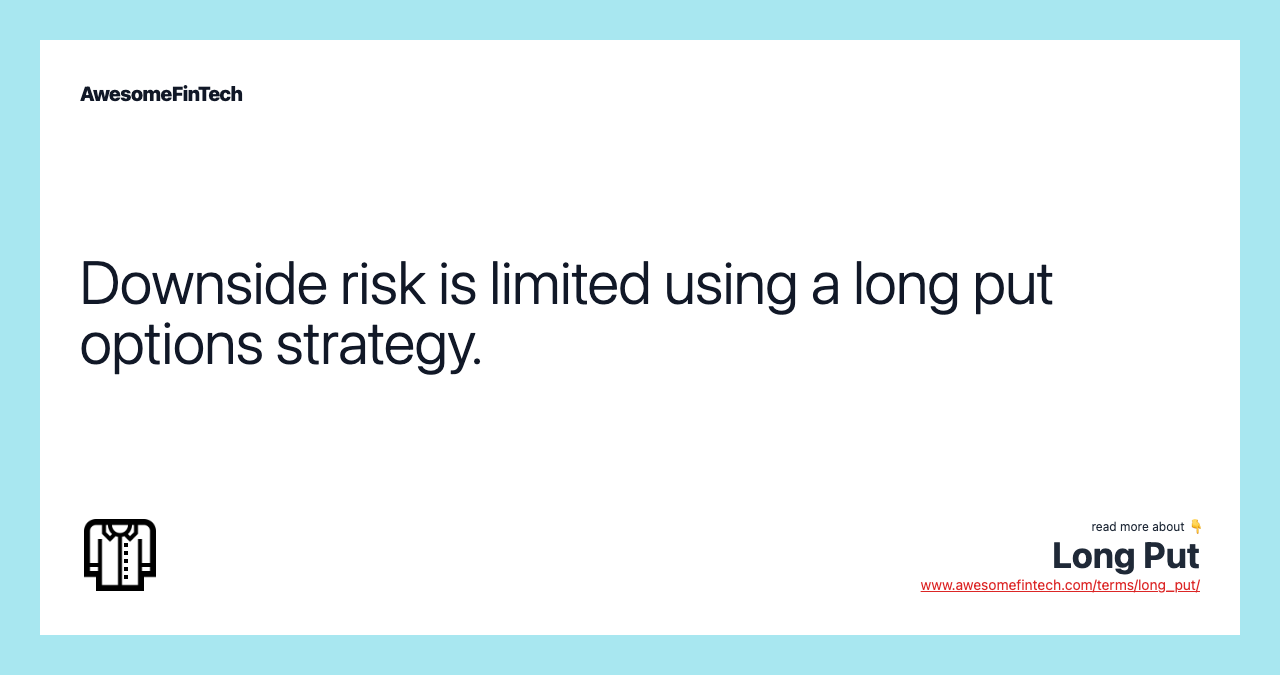 Downside risk is limited using a long put options strategy.