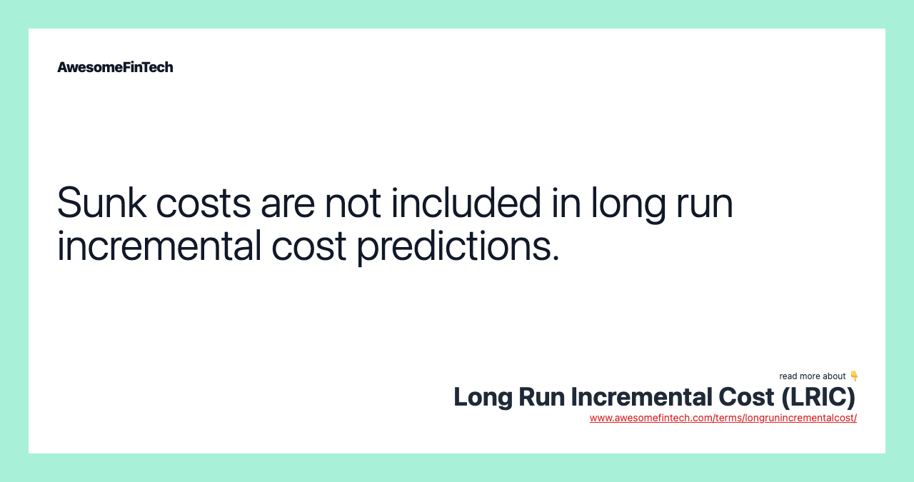 Sunk costs are not included in long run incremental cost predictions.