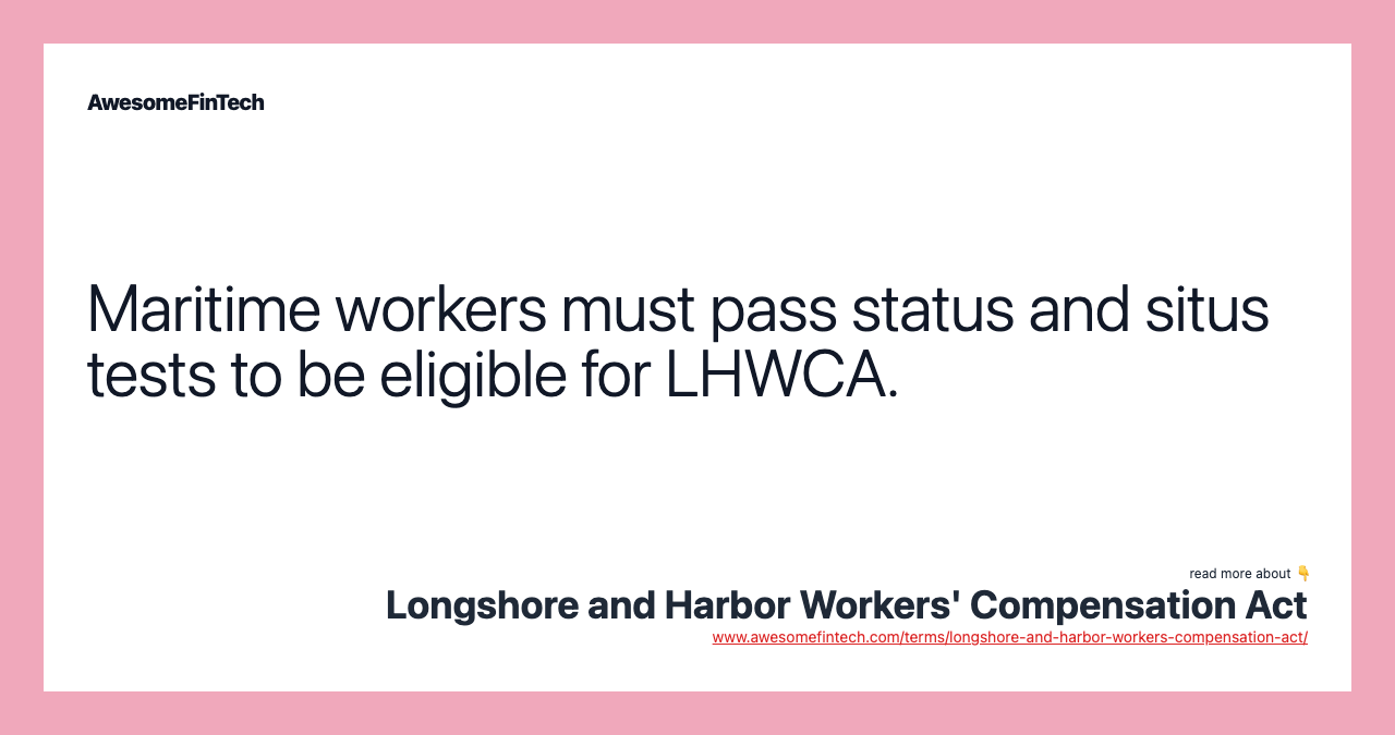 Maritime workers must pass status and situs tests to be eligible for LHWCA.