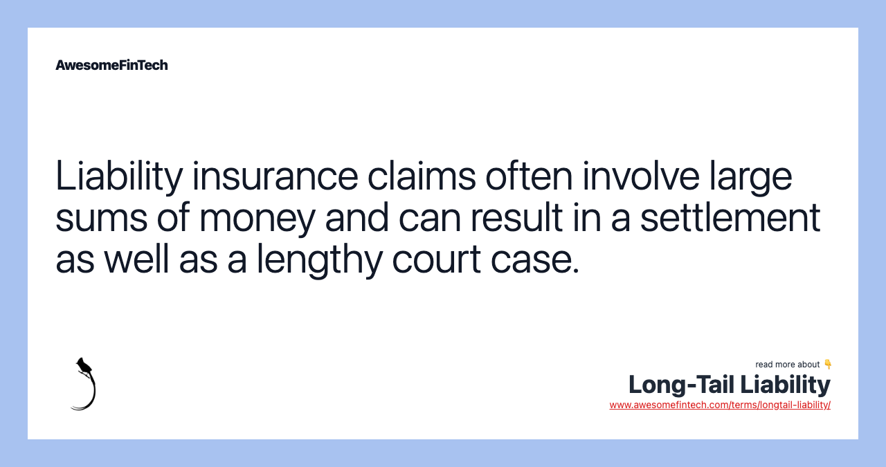 Liability insurance claims often involve large sums of money and can result in a settlement as well as a lengthy court case.