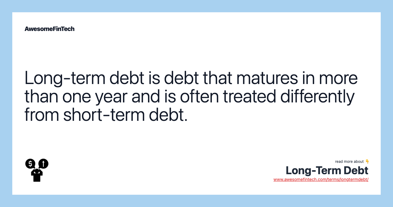 Long-term debt is debt that matures in more than one year and is often treated differently from short-term debt.