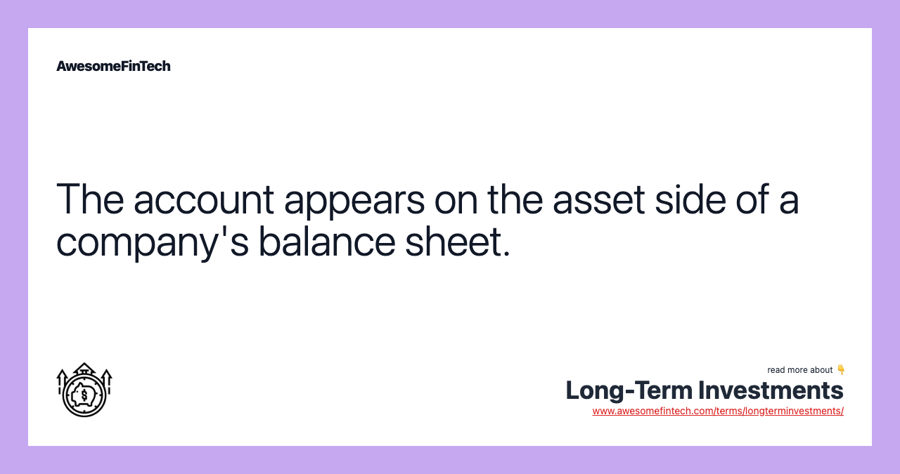 The account appears on the asset side of a company's balance sheet.