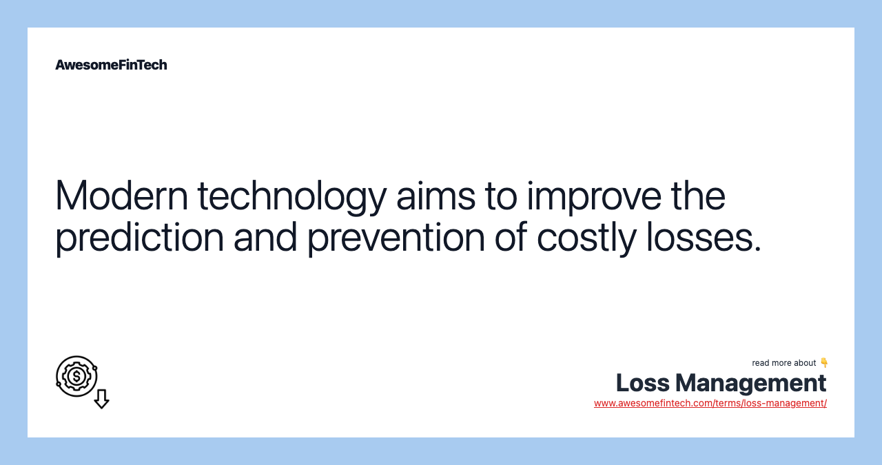 Modern technology aims to improve the prediction and prevention of costly losses.
