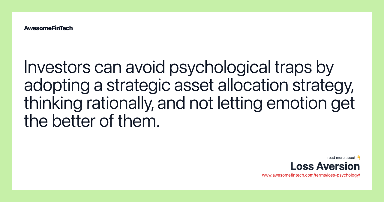 Investors can avoid psychological traps by adopting a strategic asset allocation strategy, thinking rationally, and not letting emotion get the better of them.