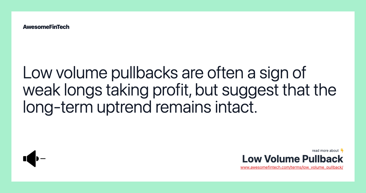 Low volume pullbacks are often a sign of weak longs taking profit, but suggest that the long-term uptrend remains intact.