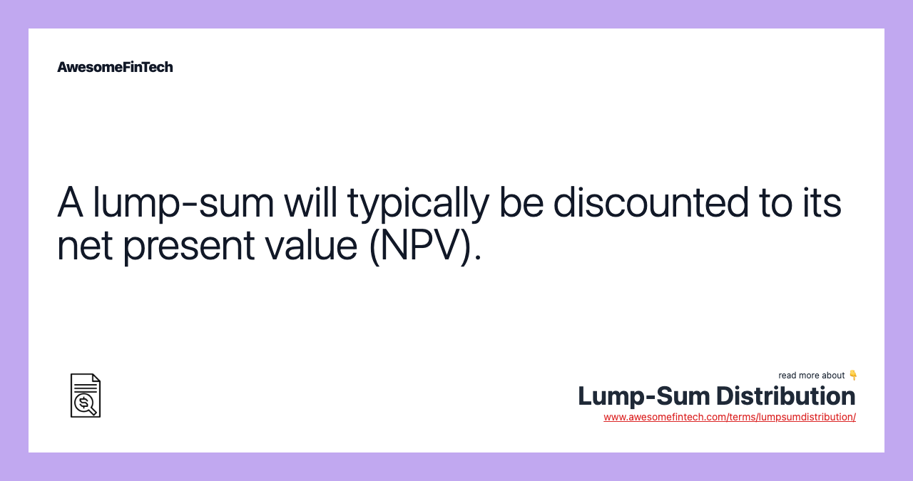 A lump-sum will typically be discounted to its net present value (NPV).