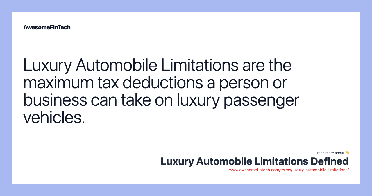 Luxury Automobile Limitations are the maximum tax deductions a person or business can take on luxury passenger vehicles.