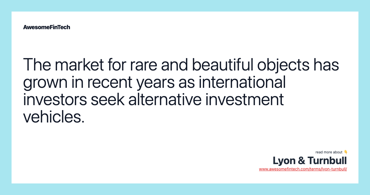 The market for rare and beautiful objects has grown in recent years as international investors seek alternative investment vehicles.