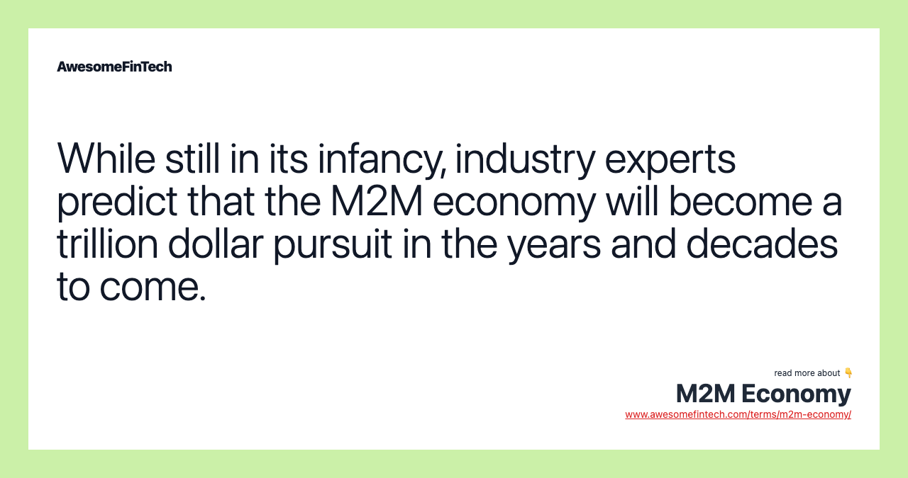 While still in its infancy, industry experts predict that the M2M economy will become a trillion dollar pursuit in the years and decades to come.