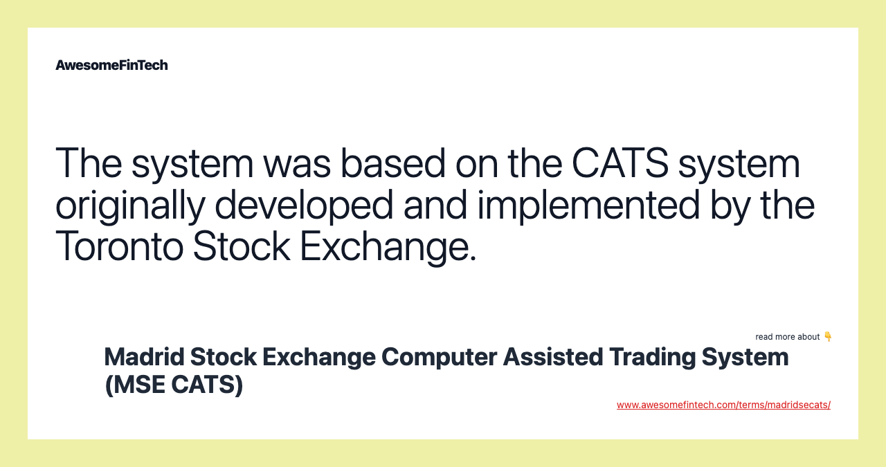 The system was based on the CATS system originally developed and implemented by the Toronto Stock Exchange.