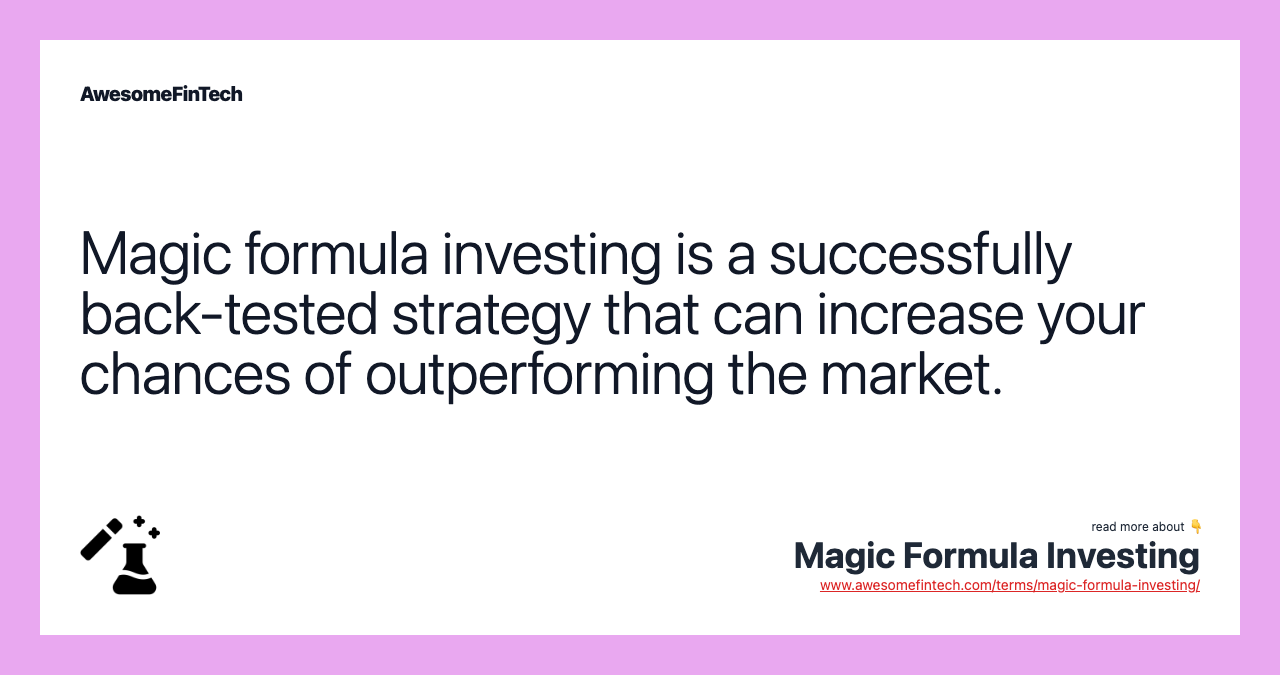Magic formula investing is a successfully back-tested strategy that can increase your chances of outperforming the market.