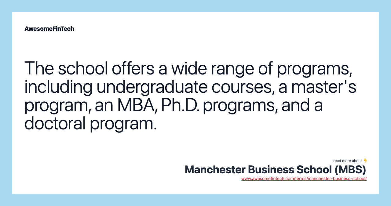 The school offers a wide range of programs, including undergraduate courses, a master's program, an MBA, Ph.D. programs, and a doctoral program.