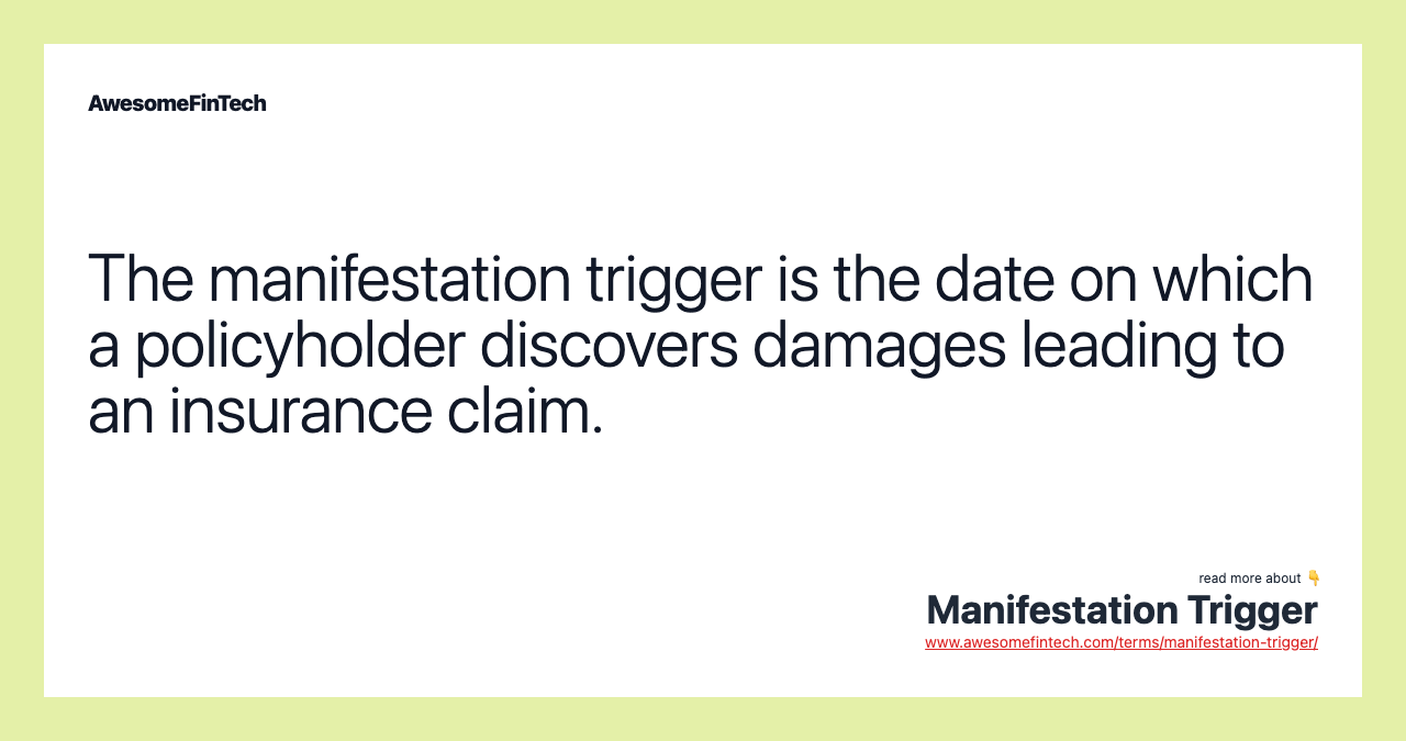 The manifestation trigger is the date on which a policyholder discovers damages leading to an insurance claim.