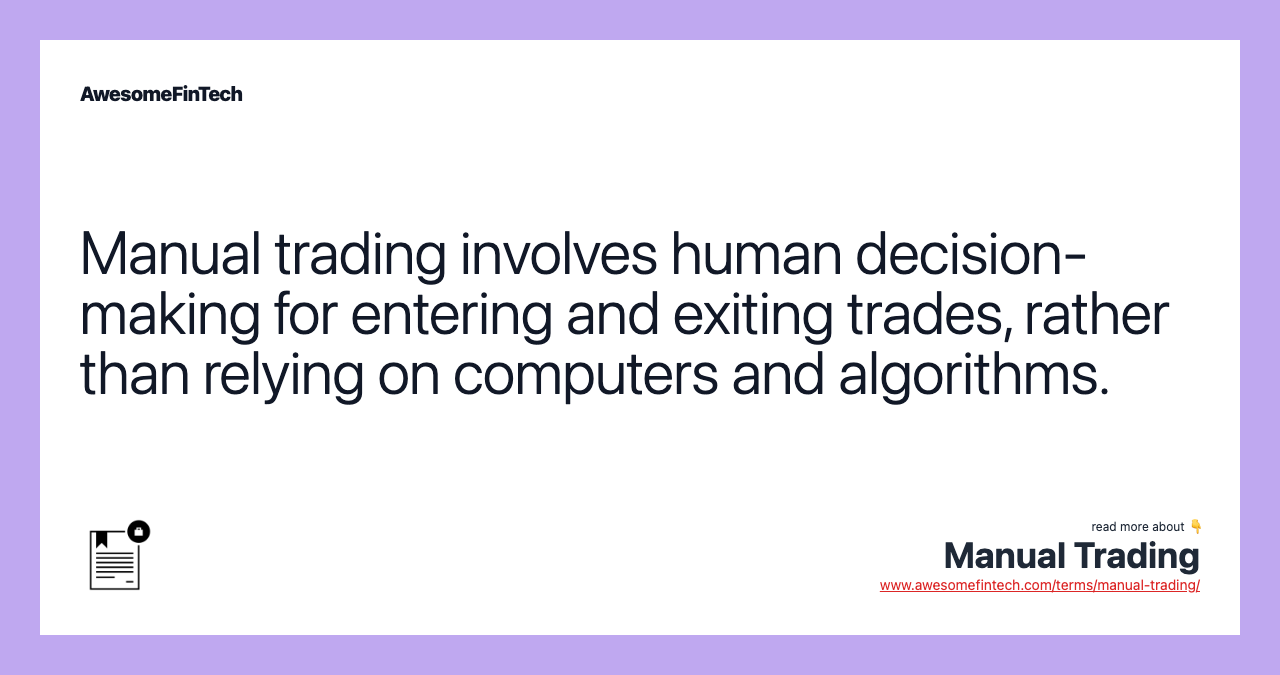 Manual trading involves human decision-making for entering and exiting trades, rather than relying on computers and algorithms.