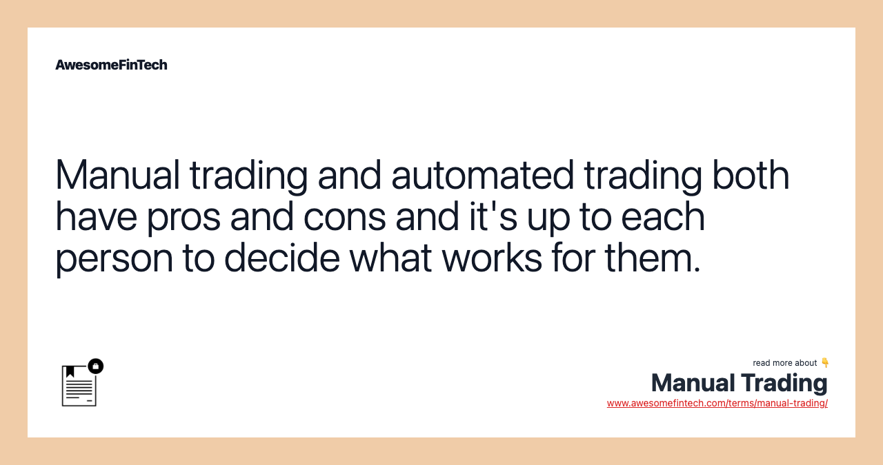 Manual trading and automated trading both have pros and cons and it's up to each person to decide what works for them.