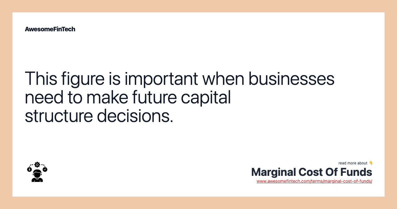 This figure is important when businesses need to make future capital structure decisions.