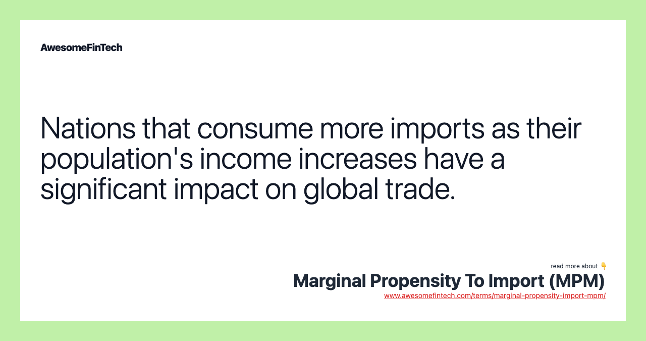 Nations that consume more imports as their population's income increases have a significant impact on global trade.