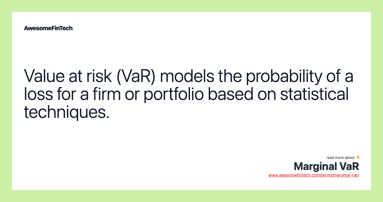 Value at risk (VaR) models the probability of a loss for a firm or portfolio based on statistical techniques.