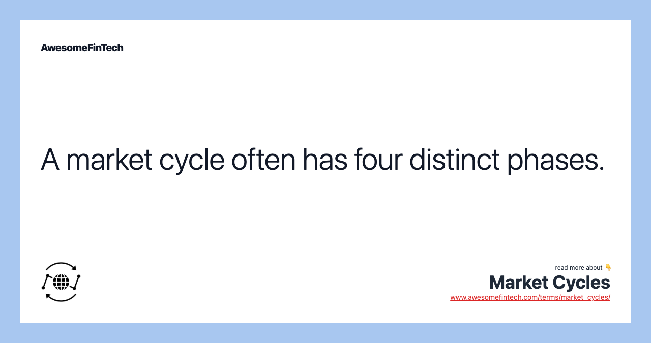 A market cycle often has four distinct phases.