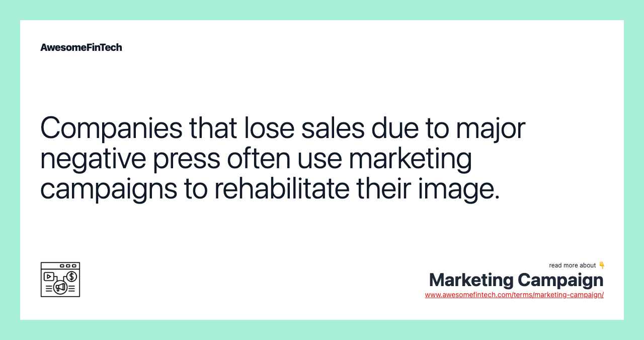 Companies that lose sales due to major negative press often use marketing campaigns to rehabilitate their image.