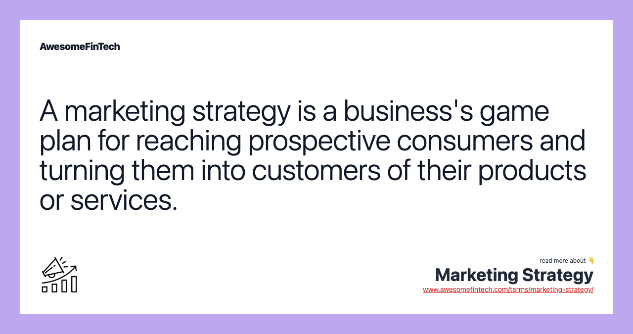A marketing strategy is a business's game plan for reaching prospective consumers and turning them into customers of their products or services.